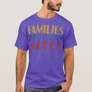 家族は一致する必要がない Tシャツ