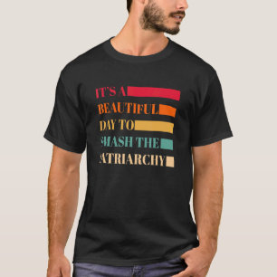 家父長制のレトロを壊すのは美しい日だ Tシャツ