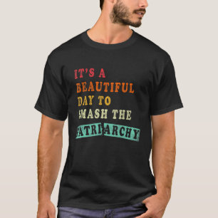 家父長制のレトロを壊すのは美しい日だ Tシャツ