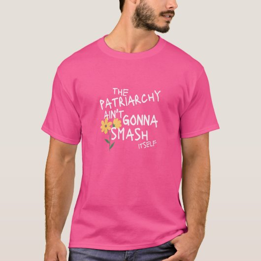 家父長制はフェミニストRを打ち砕くつもりはない Tシャツ (正面)