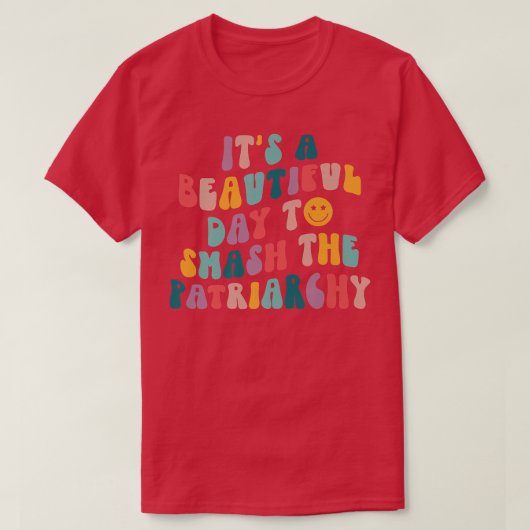 家父長制を打ち破るすばらしい日おもしろい Tシャツ (デザイン正面)