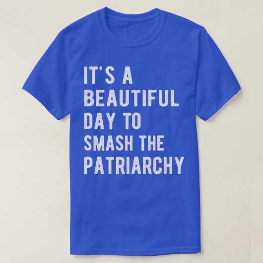 家父長制を打破する美しい日だ Tシャツ (デザイン正面)
