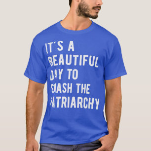 家父長制を打破する美しい日だ Tシャツ