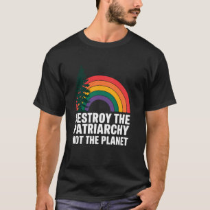 家父長制を破壊せよ、地球ではない Tシャツ