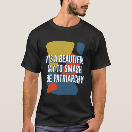 家父長制フェミニストを破る美おもしろいしい日 Tシャツ (正面)
