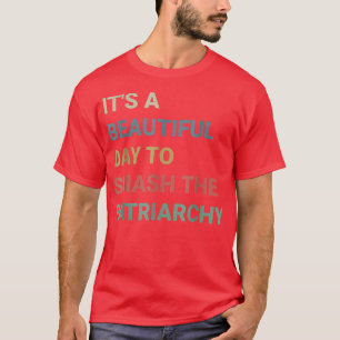 家父長制フェミニーを打ち砕く美しい日 Tシャツ