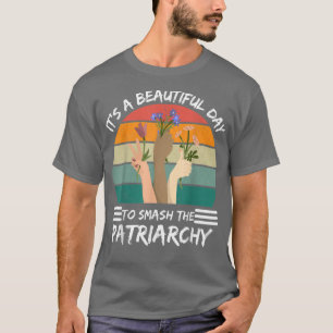家父長制フェミニーを打ち砕く美しい日 Tシャツ