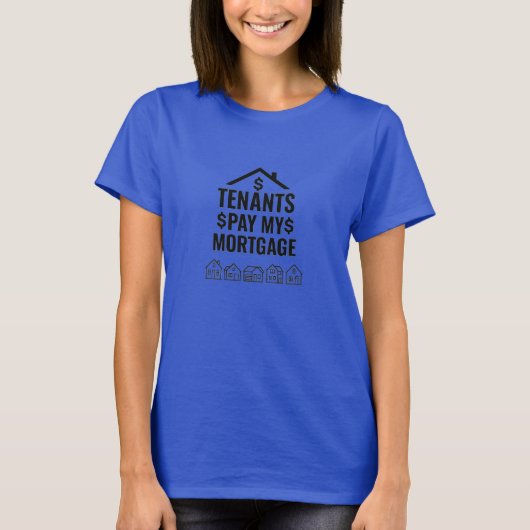 家賃収入で私の住宅ローンは完済 Tシャツ (正面)