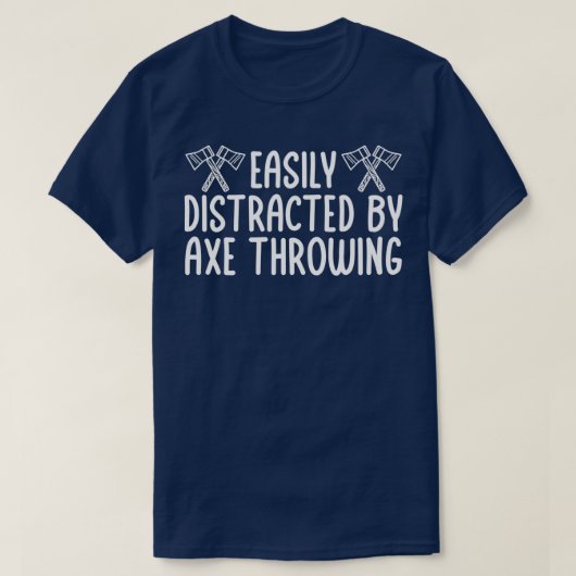 容易に気を散らおもしろいす斧を投げる斧 Tシャツ (デザイン正面)