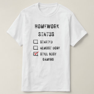 宿題の状態おもしろいはまだ忙しゲームの黒文字 Tシャツ
