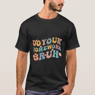 宿題を行うBruhおもしろい中学校 Tシャツ