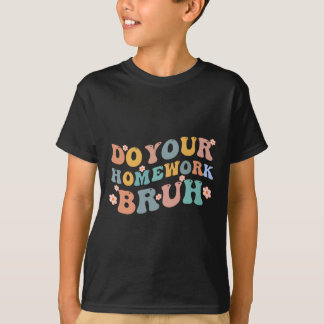 宿題を行うBruhおもしろい中学校 Tシャツ