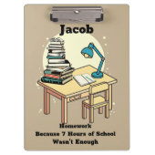 宿題: 7時間の学校では十分ではなかったからだ クリップボード (正面)