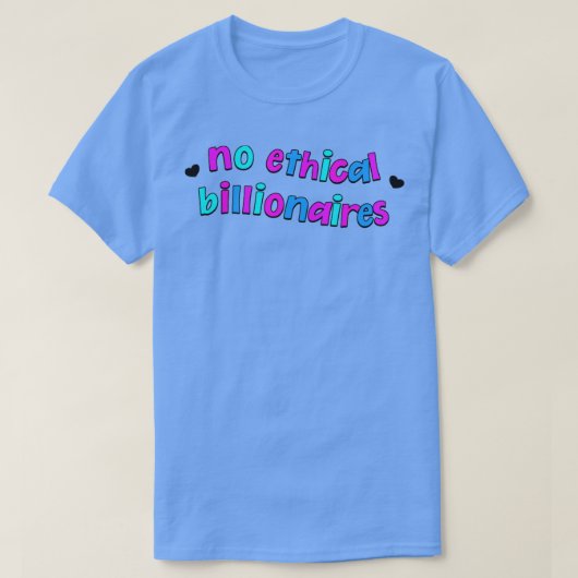富裕層の倫理食べ上の億万長者は無い Tシャツ (デザイン正面)