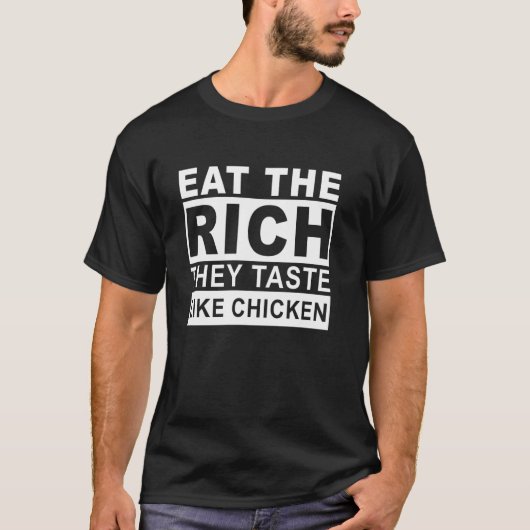 富裕層を食べてみよう、チキンの味がするぞ 面白い格言 Tシャツ (正面)