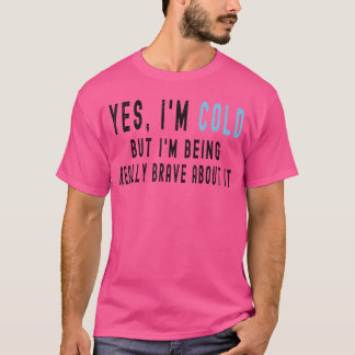 寒いけど我慢してるの！元気だね Tシャツ