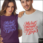 寝る前の最後の想い ブラッシュスクリプト Tシャツ