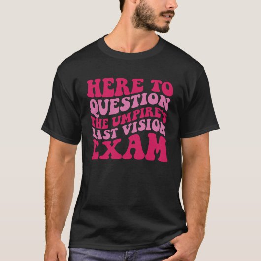審判員の最後の視力試験に質問する1 Tシャツ (正面)