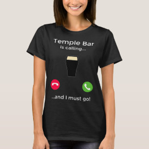 寺のバーが呼び出し、私はダブリンのアイルランドに行かなければならない Tシャツ
