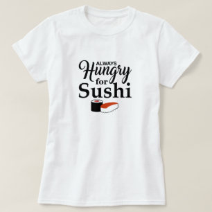寿司のために常に空腹 Tシャツ