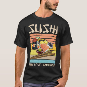 寿司は私の愛する言語の寿司の食べ日本の物2 Tシャツ