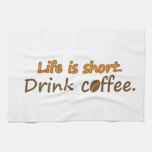 寿命が短い。コーヒーを飲みなさい。コーヒおもしろいーのスローガン キッチンタオル