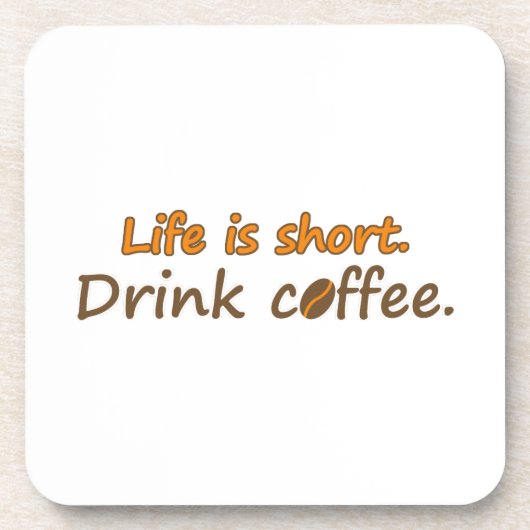 寿命が短い。コーヒーを飲みなさい。コーヒおもしろいーのスローガン コースター (正面)