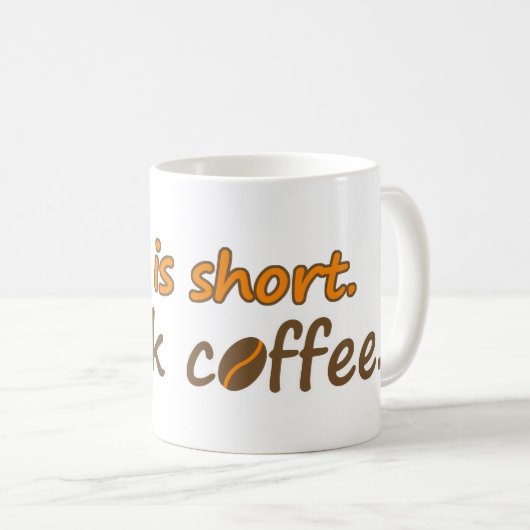 寿命が短い。コーヒーを飲みなさい。コーヒおもしろいーのスローガン コーヒーマグカップ (正面右)