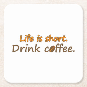 寿命が短い。コーヒーを飲みなさい。コーヒおもしろいーのスローガン スクエアペーパーコースター