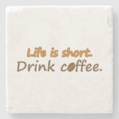寿命が短い。コーヒーを飲みなさい。コーヒおもしろいーのスローガン ストーンコースター (正面)