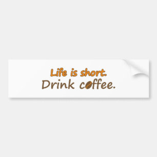 寿命が短い。コーヒーを飲みなさい。コーヒおもしろいーのスローガン バンパーステッカー