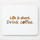 寿命が短い。コーヒーを飲みなさい。コーヒおもしろいーのスローガン マウスパッド (正面)