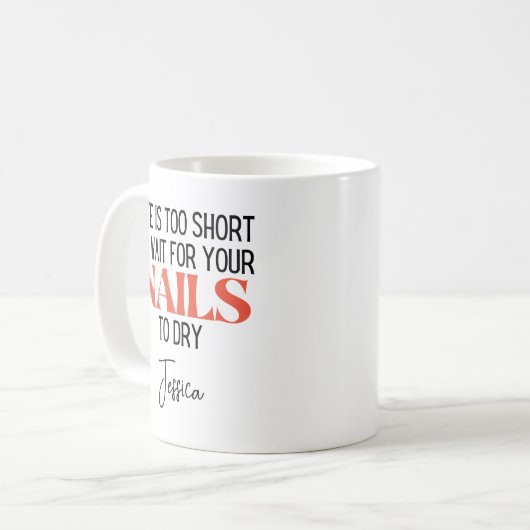 寿命が短くて爪、 ネイルが乾かないおもしろい コーヒーマグカップ (正面左)