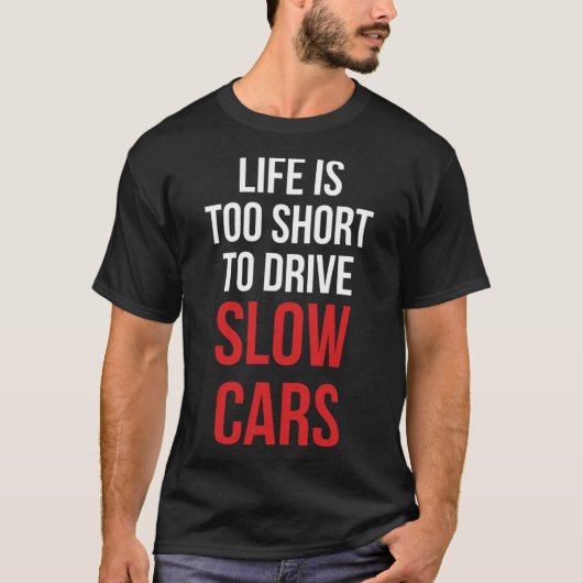 寿命が短くて自動車が遅い Tシャツ (正面)