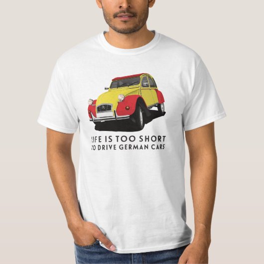 寿命が短すぎてドイツ車を運転できない – 2CV x 23 Tシャツ (正面)