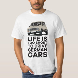寿命が短すぎてドイツ車を運転できない – R4 Tシャツ