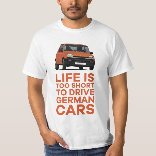 寿命が短すぎてドイツ車を運転できない – R5 Tシャツ (正面)
