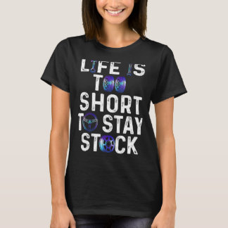 寿命が短すぎて株式のデザインを素晴らし取れない Tシャツ