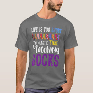寿命が短すぎて靴下のマッチング時間を無駄にできない Tシャツ
