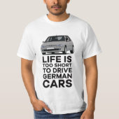 寿命は短すぎてドイツ車を運転できないP 306 GTi Tシャツ (正面)