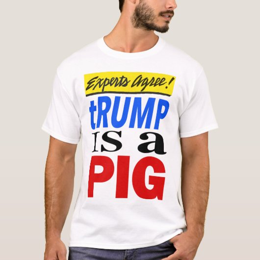 専門家が一致してトランプは豚だと言う Tシャツ (正面)