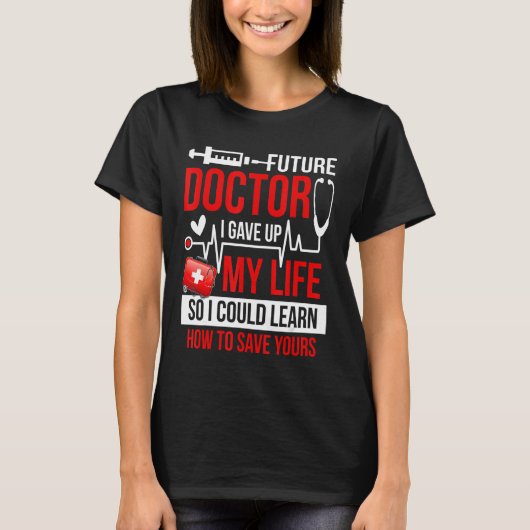 将来の医師および医師のための医学生 Tシャツ (正面)