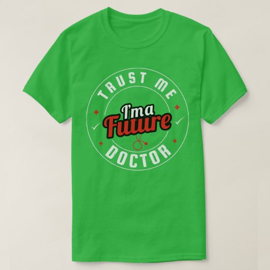 将来の医者として私を信じて Tシャツ (デザイン正面)