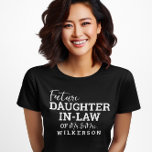 将来の娘の義理BV花嫁結婚の Tシャツ<br><div class="desc">将来の法律</div>