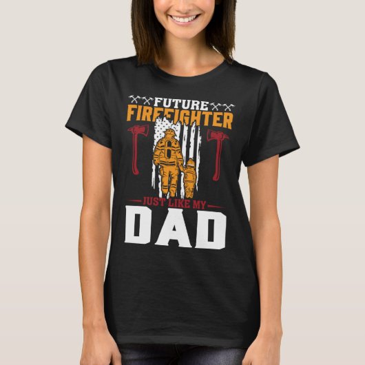 将来の消防士はお父さんみたいに Future Firefig Tシャツ (正面)