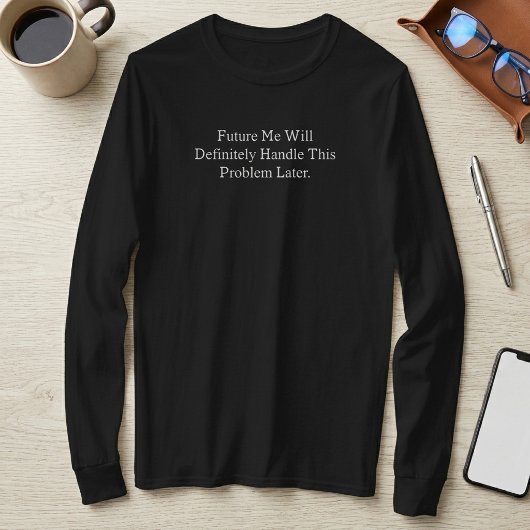 将来の私はきっとこの問題を後で処理する Tシャツ