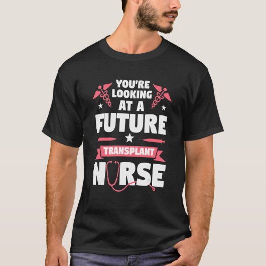 将来の移植看護師のあなたへ メディカル Tシャツ (正面)