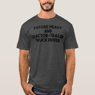 将来の重いトラクタートレーラートラックドライバー Tシャツ