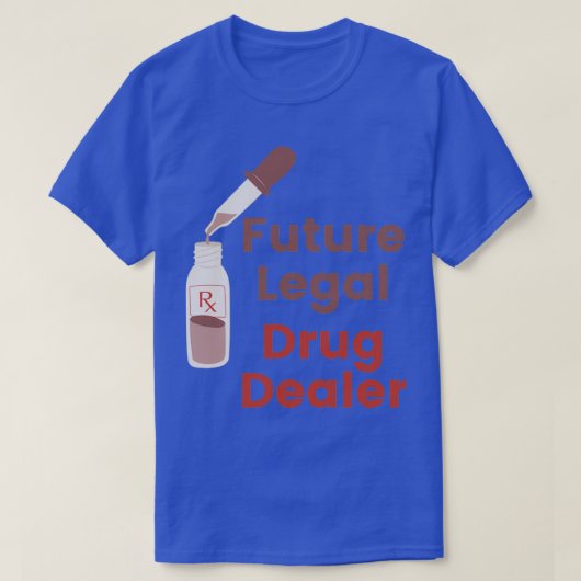 将来の麻薬取引業者 Tシャツ (デザイン正面)