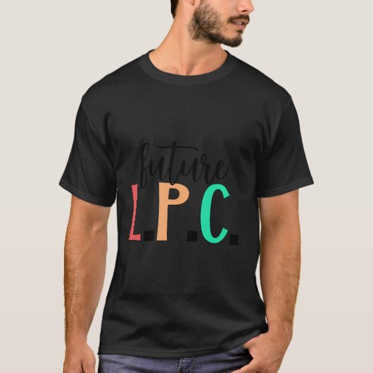 将来のLpc学生ライセンスプロフェッショナルカウンセラー Tシャツ (正面)